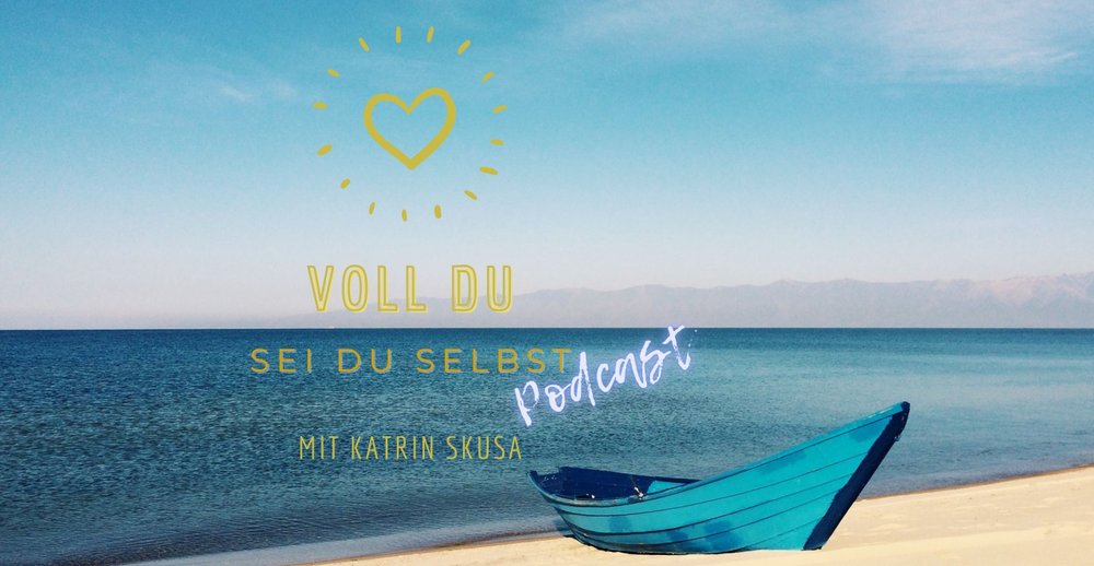 Voll du - sei du selbst Podcast mit Katrin Skusa